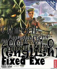 Box art for Unreal
      Tournament 2004 V1.0 [english] Fixed Exe