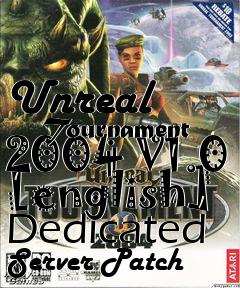 Box art for Unreal
      Tournament 2004 V1.0 [english] Dedicated Server Patch