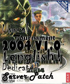 Box art for Unreal
      Tournament 2004 V1.0 [english] Dedicated Server Patch