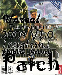 Box art for Unreal
      Tournament 2004 V1.0 [english] Public Server Patch
