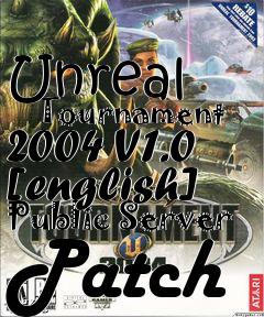 Box art for Unreal
      Tournament 2004 V1.0 [english] Public Server Patch