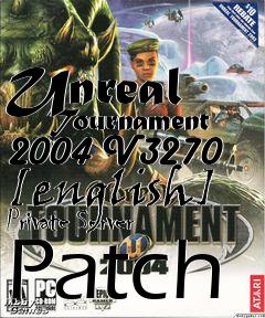 Box art for Unreal
      Tournament 2004 V3270 [english] Private Server Patch
