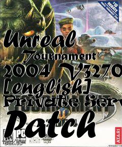 Box art for Unreal
      Tournament 2004 V3270 [english] Private Server Patch