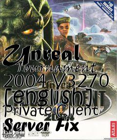 Box art for Unreal
      Tournament 2004 V3270 [english] Private Client Server Fix