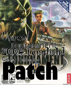 Box art for Unreal
      Tournament 2004 [english] Cache Extractor Patch