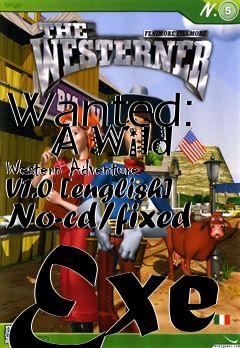 Box art for Wanted:
      A Wild Western Adventure V1.0 [english] No-cd/fixed Exe