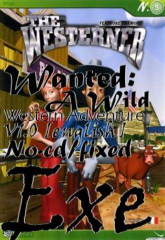 Box art for Wanted:
      A Wild Western Adventure V1.0 [english] No-cd/fixed Exe