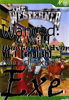 Box art for Wanted:
      A Wild Western Adventure V1.1 [english] No-cd/fixed Exe