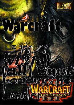 Box art for Warcraft
            3 V1.21 {v1.21a} [all] Bnet Loader/no-cd Loader