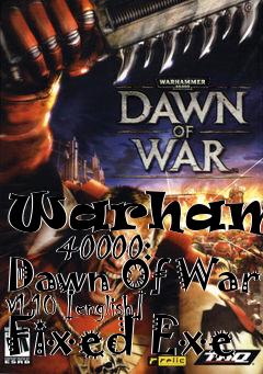 Box art for Warhammer
      40000: Dawn Of War V1.10 [english] Fixed Exe