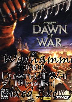 Box art for Warhammer
      40000: Dawn Of War V1.10 [english] Fixed Exe