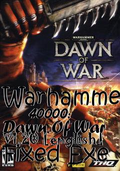 Box art for Warhammer
      40000: Dawn Of War V1.20 [english] Fixed Exe