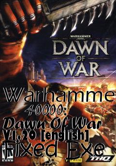 Box art for Warhammer
      40000: Dawn Of War V1.20 [english] Fixed Exe