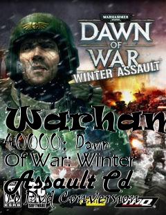 Box art for Warhammer
40000: Dawn Of War: Winter Assault Cd To Dvd Conversion