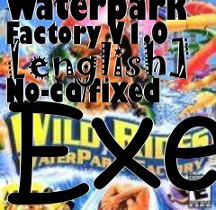 Box art for Wild
Rides: Waterpark Factory V1.0 [english] No-cd/fixed Exe