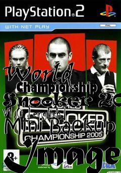 Box art for World
      Championship Snooker 2005 V1.0 [english] Mini Backup Image