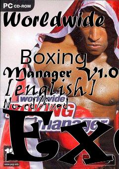 Box art for Worldwide
            Boxing Manager V1.0 [english] No-cd/fixed Exe