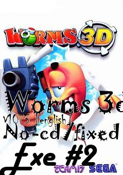 Box art for Worms
3d V1073 [english] No-cd/fixed Exe #2