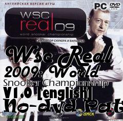 Box art for Wsc
Real 2009: World Snooker Championship V1.0 [english] No-dvd Patch
