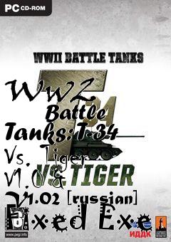 Box art for Ww2
            Battle Tanks: T-34 Vs. Tiger V1.0 & V1.02 [russian] Fixed Exe