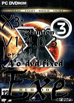 Box art for X3:
            Reunion V1.4.0.3 [english] No-dvd/fixed Exe