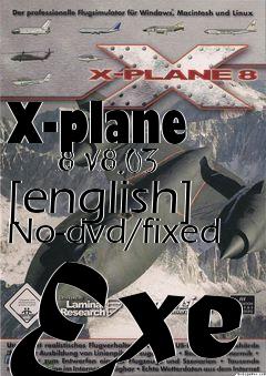 Box art for X-plane
      8 V8.03 [english] No-dvd/fixed Exe