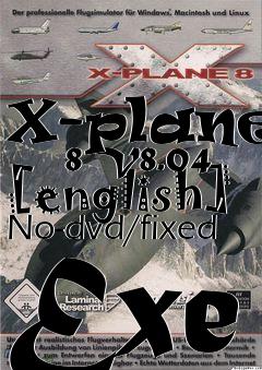 Box art for X-plane
      8 V8.04 [english] No-dvd/fixed Exe