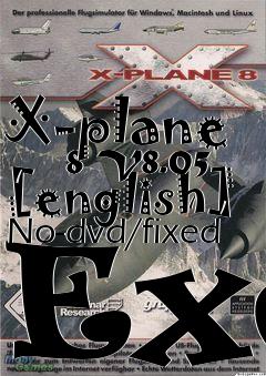 Box art for X-plane
      8 V8.05 [english] No-dvd/fixed Exe