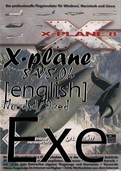 Box art for X-plane
      8 V8.06 [english] No-dvd/fixed Exe