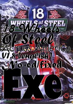 Box art for 18
Wheels Of Steel Across America V1.8 [english] No-cd/fixed Exe