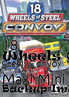 Box art for 18
      Wheels Of Steel: Convoy V1.0 [english] Maxi Mini Backup Image