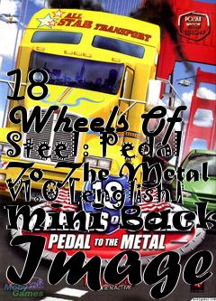 Box art for 18
      Wheels Of Steel: Pedal To The Metal V1.0 [english] Mini Backup Image