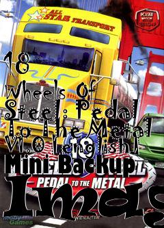 Box art for 18
      Wheels Of Steel: Pedal To The Metal V1.0 [english] Mini Backup Image