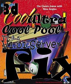 Box art for 3d
            Ultra Cool Pool V1.0 &  V1.01 Server Fix