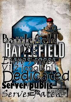 Box art for Battlefield
      2: Euro Forces V1.2 [english] Dedicated Server/public Server Patch