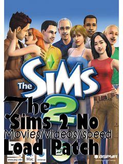 Box art for The
      Sims 2 No Movies/videos/speed Load Patch