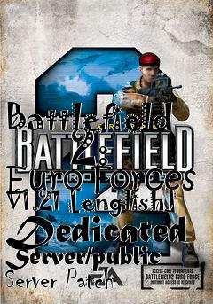 Box art for Battlefield
      2: Euro Forces V1.21 [english] Dedicated Server/public Server Patch