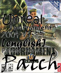 Box art for Unreal
      Tournament 2004 V3355 [english] Private Server Patch