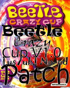 Box art for Beetle
      Crazy Cup V1.0 [us/uk] No-cd Patch