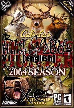 Box art for Big
Game Hunter 2004 V1.1 [english] No-cd/fixed Exe