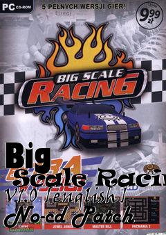 Box art for Big
      Scale Racing V1.0 [english] No-cd Patch