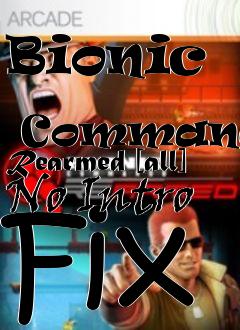Box art for Bionic
            Commando: Rearmed [all] No Intro Fix