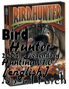 Box art for Bird
      Hunter 2003: Legendary Hunting V1.0 [english] No-cd Patch