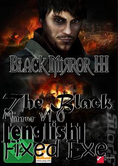 Box art for The Black Mirror V1.0 [english]
Fixed Exe