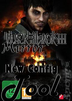 Box art for The Black Mirror
            New Config Tool