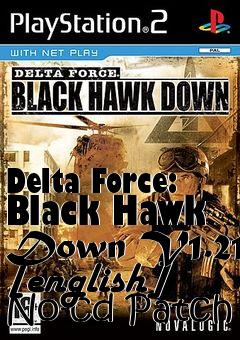 Box art for Delta
Force: Black Hawk Down V1.21 [english] No-cd Patch