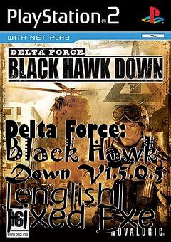 Box art for Delta
Force: Black Hawk Down V1.5.0.5 [english] Fixed Exe