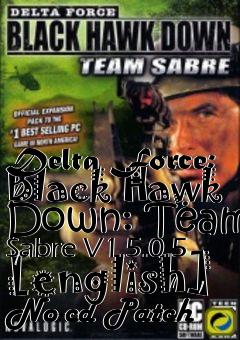 Box art for Delta
Force: Black Hawk Down: Team Sabre V1.5.0.5 [english] No-cd Patch