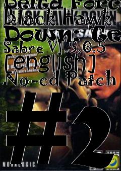 Box art for Delta
Force: Black Hawk Down: Team Sabre V1.5.0.5 [english] No-cd Patch #2