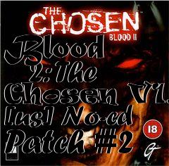 Box art for Blood
      2: The Chosen V1.0 [us] No-cd Patch #2